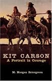 KIT CARSON: A Portrait in Courage