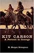 KIT CARSON: A Portrait in Courage