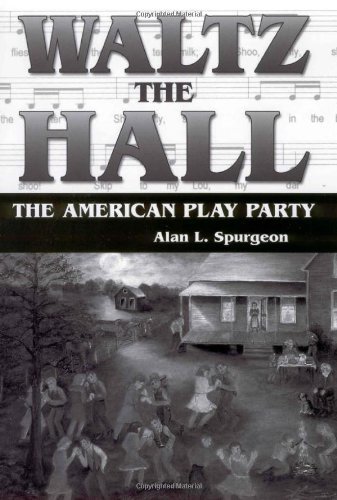 Waltz the Hall: The American Play Party (American Made Music Series)