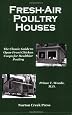 Fresh-Air Poultry Houses: The Classic Guide to Open-Front Chicken Coops for Healthier Poultry