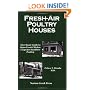 Fresh-Air Poultry Houses: The Classic Guide to Open-Front Chicken Coops for Healthier Poultry
