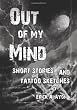 Out of My Mind: Short Stories and Tattoo Sketches