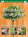 Shrubs and Small Trees (RHS Simple Steps to Success)