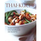 Thai-K�che: K�chenpraxis - Warenkunde - 150 Rezeptevon "Judy Bastyra"