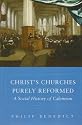 Christ's Churches Purely Reformed: A Social History of Calvinism