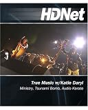 HDNet – True Music w/ Katie Daryl: Ministry, Tsunami Bomb, Audio Karate