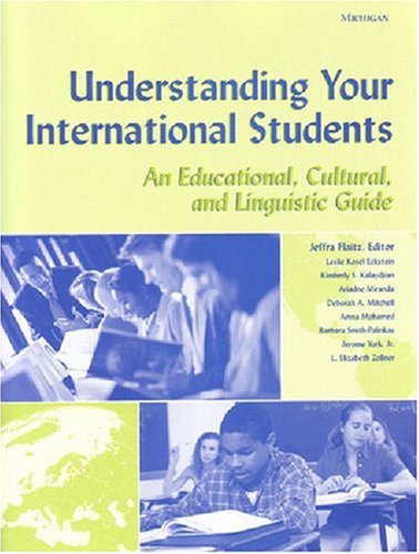 Understanding Your International Students: An Educational, Cultural, and Linguistic Guide (Michigan Teacher Resource)