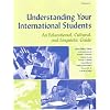 Understanding Your International Students: An Educational, Cultural, and Linguistic Guide (Michigan Teacher Resource)