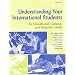 Understanding Your International Students: An Educational, Cultural, and Linguistic Guide (Michigan Teacher Resource)