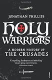 Holy Warriors: A Modern History of the Crusades