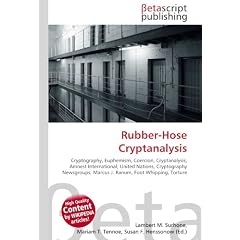 Rubber-Hose Cryptanalysis: Cryptography, Euphemism, Coercion, Cryptanalysis, Amnest International, United Nations, Cryptography Newsgroups, Marcus J. Ranum, Foot Whipping, Torture