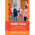 Kodï¿1/2ly Today: A Cognitive Approach to Elementary Music Education