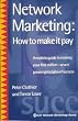 Network Marketing: How to Make It Pay