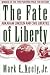 The Fate of Liberty: Abraham Lincoln and Civil Liberties