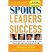 Sports Leaders & Success : 55 Top Sports Leaders & How They Achieved Greatness