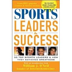 Sports Leaders & Success : 55 Top Sports Leaders & How They Achieved Greatness