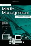 Media Management: A Casebook Approach (Routledge Communication Series)