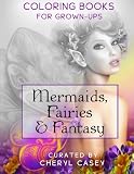 Mermaids, Fairies & Fantasy: Coloring Books for Grown-Ups, Adults (Wingfeather Coloring Books) (Volume 4)