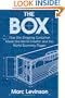The Box: How the Shipping Container Made the World Smaller and the World Economy Bigger