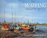 The Wapping Group of Artists: Sixty Years of Painting by the Thames