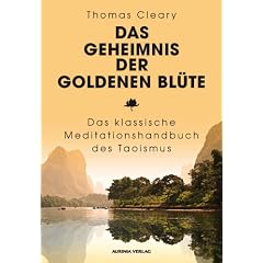 Das Geheimnis der Goldenen Bl�te: Das klassische Meditationshandbuch des Taoismus