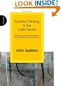 Systems Thinking in the Public Sector: The Failure of the Reform Regime.... and a Manifesto for a Better Way