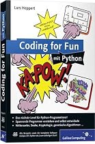 Coding for Fun mit Python: Garantiert kein Lehrbuch! (Galileo Computing)