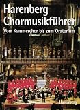 Harenberg Chormusikf&uuml;hrer: Vom Kammerchor bis zum Oratorium - 