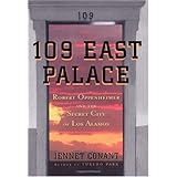 109 East Palace: Robert Oppenheimer and the Secret City of Los Alamos