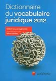Dictionnaire du vocabulaire juridique 2012