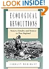 Ecological Revolutions: Nature, Gender, and Science in New England (H. Eugene and Lillian Youngs Lehman)
