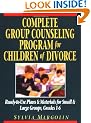 Complete Group Counseling Program for Children of Divorce: Ready-to-use Plans and Materials for Small and Large Groups, Grades 1-6