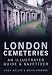 London Cemeteries: An Illustrated Guide and Gazetteer