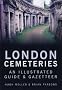 London Cemeteries: An Illustrated Guide and Gazetteer