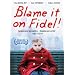 Blame It on Fidel