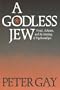 A Godless Jew: Freud, Atheism, and the Making of Psychoanalysis