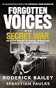 Forgotten Voices of the Secret War: An Inside History of Special Operations in the Second World War