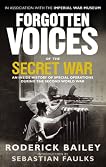 Forgotten Voices of the Secret War: An Inside History of Special Operations in the Second World War