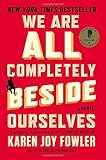 We Are All Completely Beside Ourselves: A Novel
