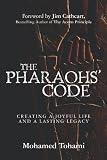 The Pharaohs' Code: Creating a Joyful Life and a Lasting Legacy