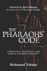 The Pharaohs' Code: Creating a Joyful Life and a Lasting Legacy