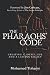 The Pharaohs' Code: Creating a Joyful Life and a Lasting Legacy