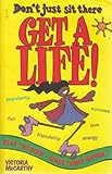 Get a life!