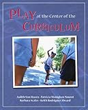Play at the Center of the Curriculum (5th Edition)