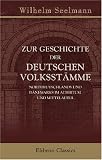 Zur Geschichte der deutschen Volksst�mme Norddeutschlands und D�nemarks im Altertum und Mittelalter: Aus dem Niederdeutschen Jahrbuche XII - Wilhelm Seelmann