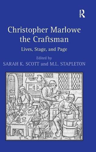 Christopher Marlowe the Craftsman: Lives, Stage, and Page