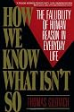 How We Know What isn't So: Fallibility of Human Reason in Everyday Life