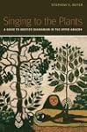 Singing to the Plants: A Guide to Mes...