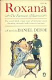 Roxana, the fortunate mistress : or, A history of the life and vast variety of fortunes of Mademoiselle de Beleau, afterwards called the Countess de Wintselsheim in Germany, being the person known by 