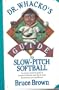 Dr. Whacko's Guide to Slow-Pitch Softball